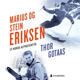 Marius og Stein Eriksen - et norsk alpineventyr (lydbok) av Thor Gotaas
