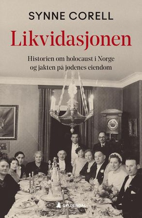Likvidasjonen - historien om holocaust i Norge og jakten på jødenes eiendom (ebok) av Synne Corell