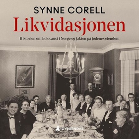 Likvidasjonen - historien om holocaust i Norge og jakten på jødenes eiendom (lydbok) av Synne Corell