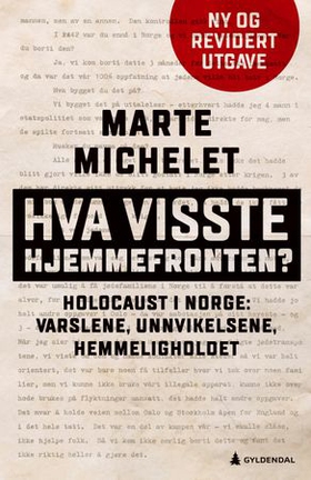 Hva visste hjemmefronten? - holocaust i Norge: varslene, unnvikelsene, hemmeligholdet (ebok) av Marte Michelet