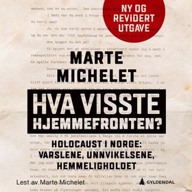 Hva visste hjemmefronten? - holocaust i Norge: varslene, unnvikelsene, hemmeligholdet (lydbok) av Marte Michelet