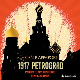 1917 Petrograd - fanget i den russiske revolusjonen (lydbok) av Helen Rappaport