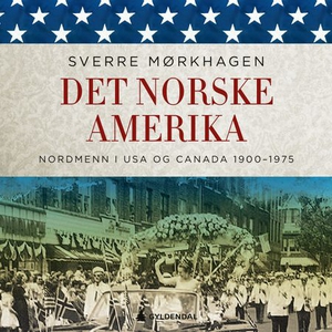 Det norske Amerika (lydbok) av Sverre Mørkhag