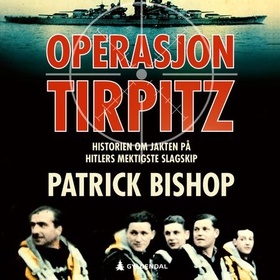 Operasjon Tirpitz - historien om jakten på Hitlers mektigste slagskip (lydbok) av Patrick Bishop