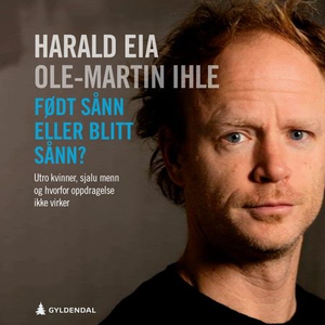 Født sånn eller blitt sånn? (lydbok) av Ole-M
