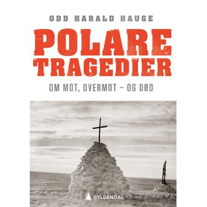 Polare tragedier (lydbok) av Odd Harald Hauge