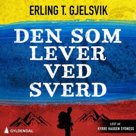 Den som lever ved sverd (lydbok) av Erling T. Gjelsvik