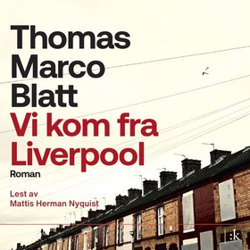 Vi kom fra Liverpool (lydbok) av Thomas Marco Blatt