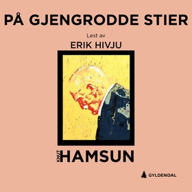 På gjengrodde stier (lydbok) av Knut Hamsun