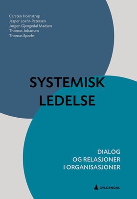 Systemisk ledelse - dialog og relasjoner i organisasjoner (ebok) av Carsten Hornstrup