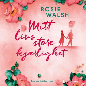 Mitt livs store kjærlighet (lydbok) av Rosie Walsh