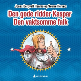 Den gode ridder Kaspar Den Vaktsomme Falk (lydbok) av Sverre Henmo