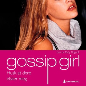 Husk at dere elsker meg - en gossip girl roman (lydbok) av Cecily Von Ziegesar