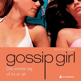 Det eneste jeg vil ha er alt - en gossip girl roman (lydbok) av Cecily Von Ziegesar