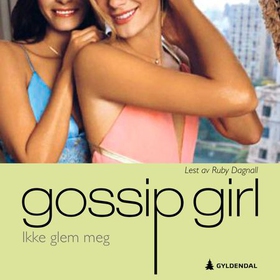 Ikke glem meg - en gossip girl roman (lydbok) av Cecily Von Ziegesar
