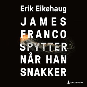 James Franco spytter når han snakker