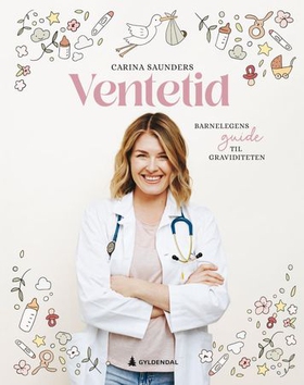 Ventetid - barnelegens guide til graviditeten (ebok) av Carina Saunders
