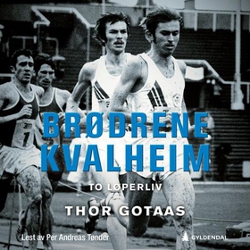 Brødrene Kvalheim - to løperliv (lydbok) av Thor Gotaas