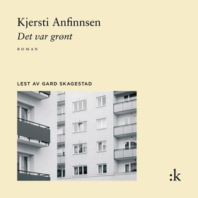 Det var grønt - roman (lydbok) av Kjersti Anfinnsen