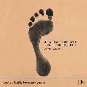 Folk jeg husker - fortellinger (lydbok) av Joakim Kjørsvik