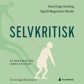 Selvkritisk - et møte med din indre kritiker (lydbok) av Aksel Inge Sinding