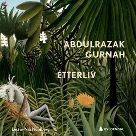 Etterliv (lydbok) av Abdulrazak Gurnah