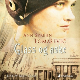 Glass og aske (lydbok) av Ann Syréhn Tomaševic