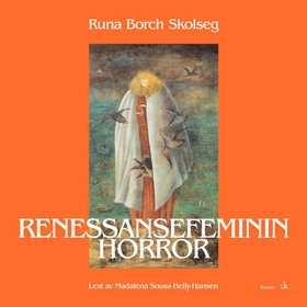 Renessansefeminin horror - roman (lydbok) av Runa Borch Skolseg