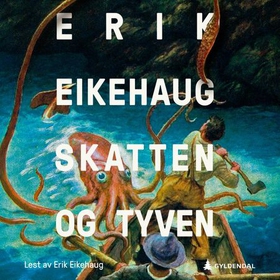 Skatten og Tyven (lydbok) av Erik Eikehaug