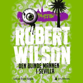 Den blinde mannen i Sevilla (lydbok) av Robert Wilson
