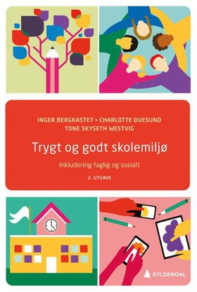 Trygt og godt skolemiljø - inkludering faglig og sosialt (ebok) av Inger Bergkastet