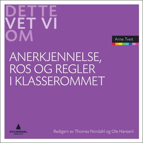 Anerkjennelse, ros og regler i klasserommet (ebok) av Arne Tveit
