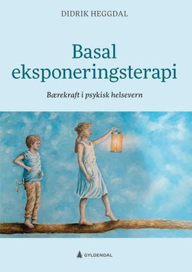 Basal eksponeringsterapi - bærekraft i psykisk helsevern (ebok) av Didrik Heggdal