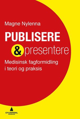 Publisere & presentere - medisinsk fagformidling i teori og praksis (ebok) av Magne Nylenna