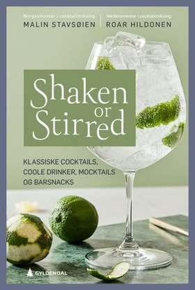 Shaken or stirred - klassiske cocktails, coole drinker, mocktails og barsnacks (ebok) av Roar Hildonen