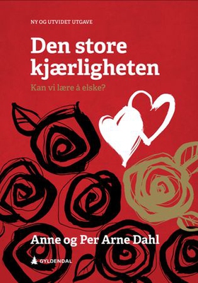 Den store kjærligheten - kan vi lære å elske? (ebok) av Per Arne Dahl