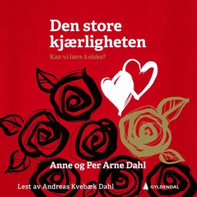 Den store kjærligheten - kan vi lære å elske? (lydbok) av Per Arne Dahl