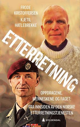 Etterretning - oppdragene, menneskene og faget : fra innsiden av Etterretningstjenesten (ebok) av Frode Kristoffersen