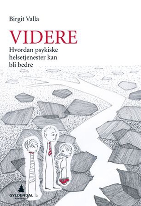 Videre - hvordan psykiske helsetjenester kan bli bedre (ebok) av Birgit Valla