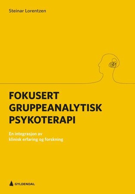 Fokusert gruppeanalytisk psykoterapi - en integrasjon av klinisk erfaring og forskning (ebok) av Steinar Lorentzen