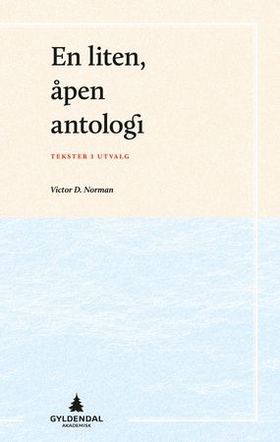 En liten, åpen antologi - tekster i utvalg (ebok) av Victor D. Norman