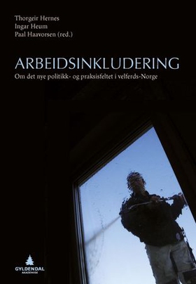 Arbeidsinkludering - om det nye politikk- og praksisfeltet i velferds-Norge (ebok) av -