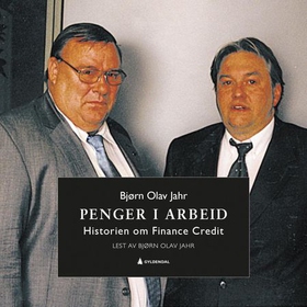 Penger i arbeid - historien om Finance Credit (lydbok) av Bjørn Olav Jahr