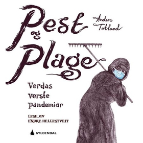 Pest og plage - verdas verste pandemiar (lydbok) av Anders Totland