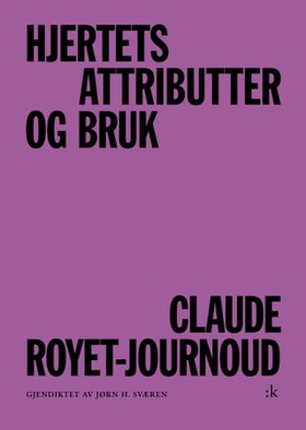 Hjertets attributter og bruk - privat overgang fra hendelsen (ebok) av Claude Royet-Journoud