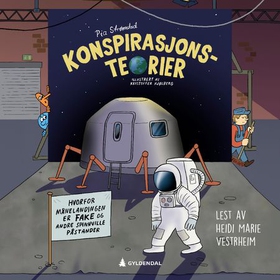 Konspirasjonsteorier - hvorfor månelandingen er fake og andre spinnville påstander (lydbok) av Pia Strømstad