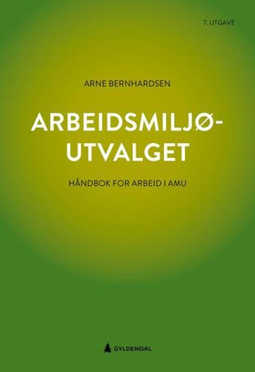 Arbeidsmiljøutvalget - håndbok for arbeid i AMU (ebok) av Arne Bernhardsen