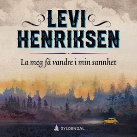 La meg få vandre i min sannhet - tekster og fortellinger (lydbok) av Levi Henriksen
