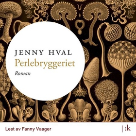 Perlebryggeriet - roman (lydbok) av Jenny Hval