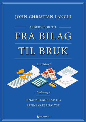 Arbeidsbok til Fra bilag til bruk - innføring i finansregnskap og regnskapsanalyse (ebok) av John Christian Langli